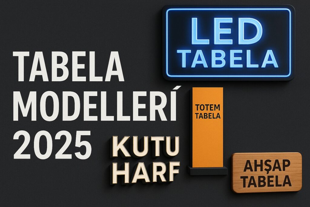 Tabela Modelleri 2025, En Yeni Trendler ve Öne Çıkan Tasarımlar